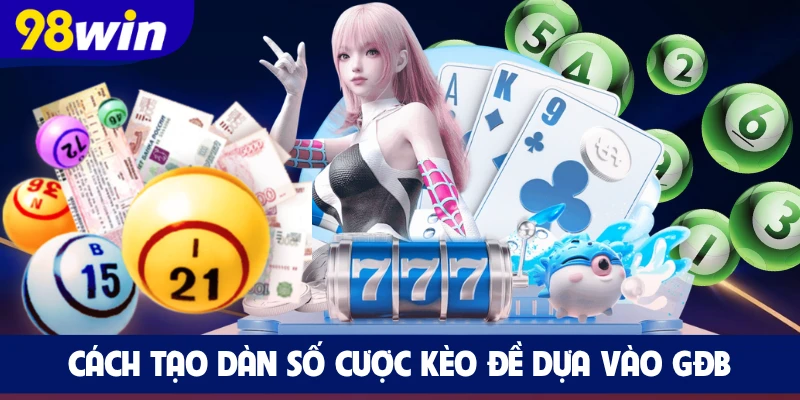 Cách tạo dàn số cược kèo đề dựa vào GĐB