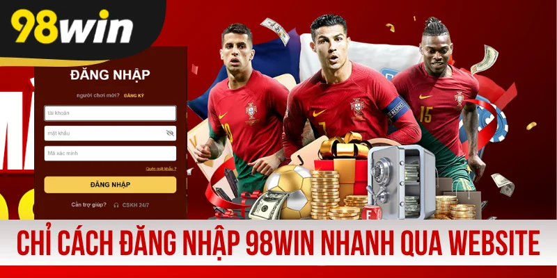 Chỉ cách đăng nhập 98WIN nhanh qua website